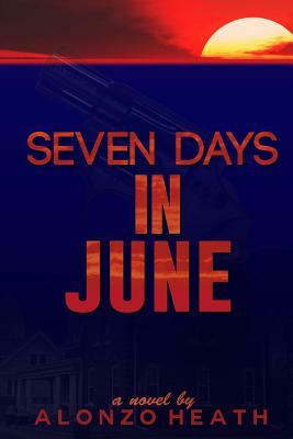 Seven Days in June by Alonzo a. Heath