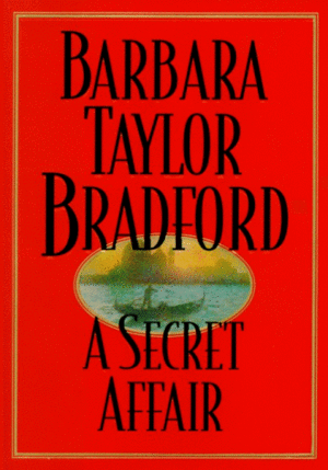 A Secret Affair by Barbara Taylor Bradford