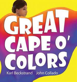 Great Cape o' Colors: Career Costumes for Kids by Karl Beckstrand
