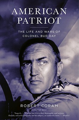 American Patriot: The Life and Wars of Colonel Bud Day by Robert Coram