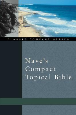 Nave's Topical Bible A Digest of the Holy Scriptures by Orville J. Nave