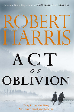 Act of Oblivion by Robert Harris