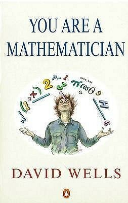 You Are A Mathematician by David G. Wells