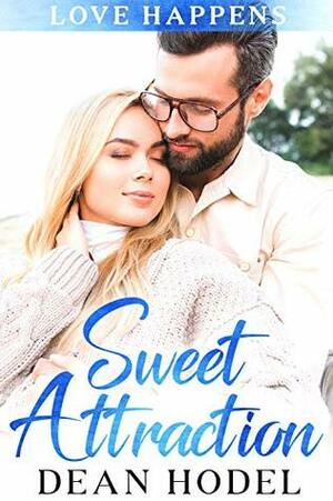 Sweet Attraction: A Small Town Sweet Romance by Dean Hodel