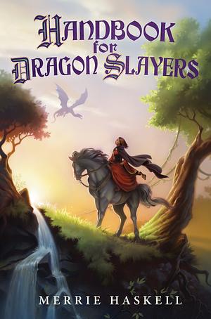 Handbook for Dragon Slayers by Merrie Haskell