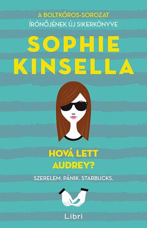 Hová lett Audrey? by Sophie Kinsella