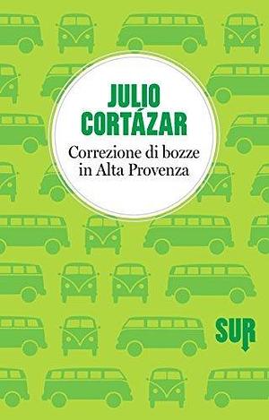 Correzione di bozze in Alta Provenza by Julio Cortázar, Giulia Zavagna