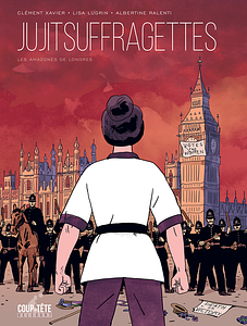Jujitsuffragettes, les Amazones de Londres by Clément Xavier