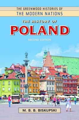 The History of Poland, 2nd Edition by M.B.B. Biskupski