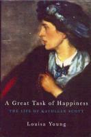 A Great Task of Happiness: The Life of Kathleen Scott by Louisa Young