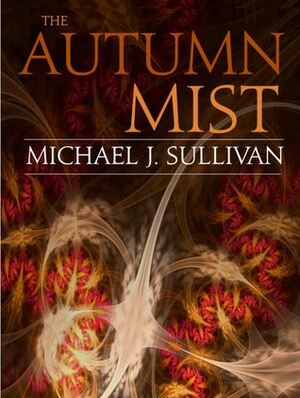 The Autumn Mist by Michael J. Sullivan
