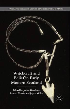 Witchcraft and Belief in Early Modern Scotland by 