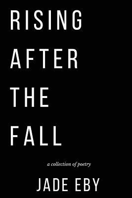 Rising After the Fall by Jade Eby