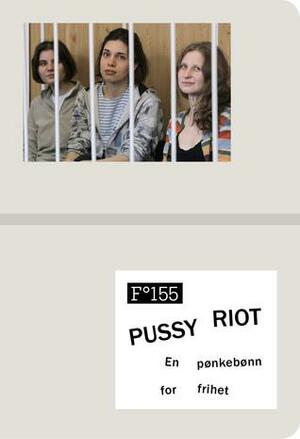 En pønkebønn for frihet by Pussy Riot