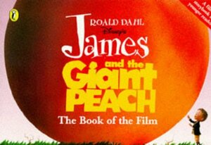 Roald Dahl Disney's James and the Giant Peach: The Book of the Film by Karey Kirkpatrick