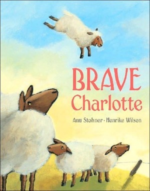 Brave Charlotte by Anu Stohner, Henrike Wilson