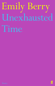 Unexhausted Time by Emily Berry