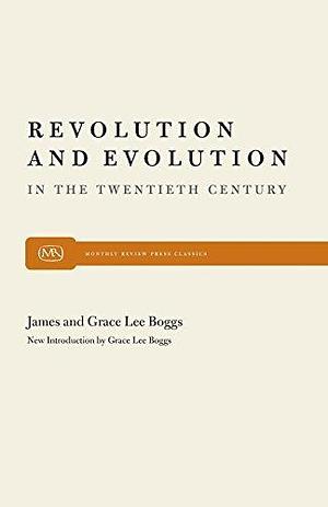 Revolution and Evolution in the Twentieth Century by Grace Lee Boggs by James Boggs, James Boggs