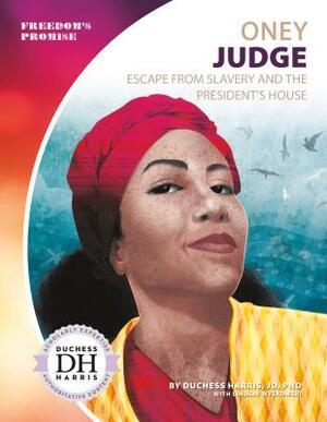 Oney Judge: Escape from Slavery and the President's House by Lindsay Wyskowski, Duchess Harris