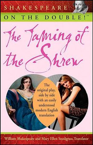 Shakespeare on the Double! The Taming of the Shrew by Mary Ellen Snodgrass, William Shakespeare, William Shakespeare