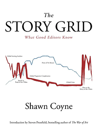 The Story Grid: What Good Editors Know by Shawn Coyne