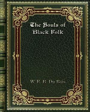 The Souls of Black Folk by W.E.B. Du Bois