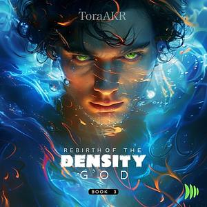 Rebirth of the Density God  by ToraAKR