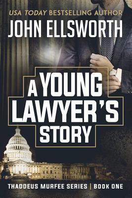 A Young Lawyer's Story by John Ellsworth