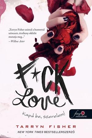 F*ck Love – Kapd be, szerelem! by Tarryn Fisher