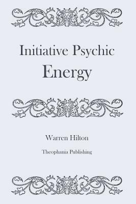 Initiative Psychic Energy by Warren Hilton