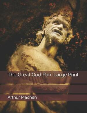 The Great God Pan: Large Print by Arthur Machen