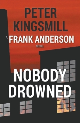 Nobody Drowned by Peter Kingsmill