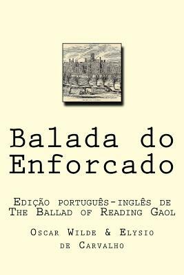Balada do Enforcado: Edição português-inglês de The Ballad of Reading Gaol by Oscar Wilde