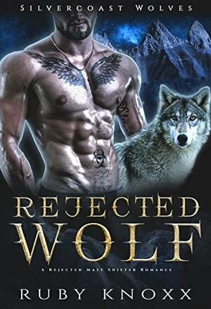 Rejected Wolf by Ruby Knoxx