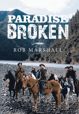 Paradise Broken by Rob Marshall