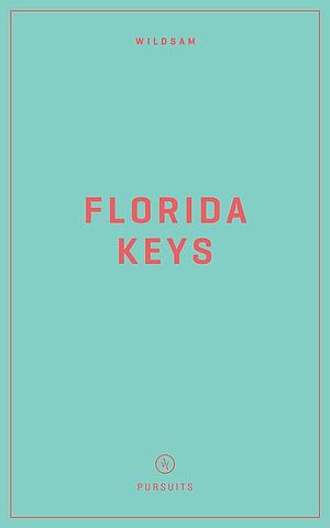 Wildsam Field Guides: Florida Keys by Taylor Bruce
