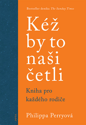 Kéž by to naši četli: Kniha pro každého rodiče by Philippa Perry, Philippa Perry