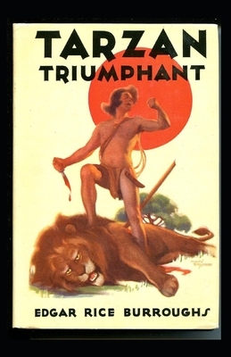 Tarzan Triumphant (Tarzan #4) Annotated by Edgar Rice Burroughs