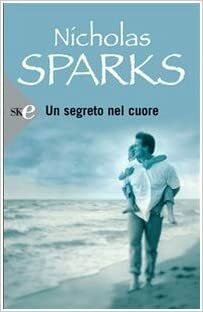 Un segreto nel cuore by Nicholas Sparks