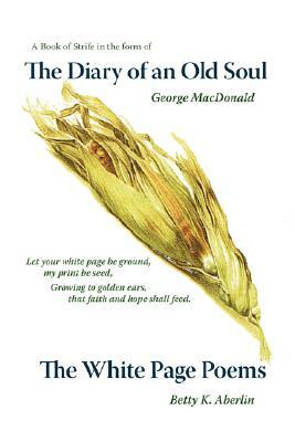 The Diary of an Old Soul & the White Page Poems by Betty K. Aberlin, George MacDonald