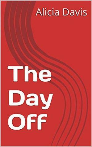 The Day Off by Alicia Davis