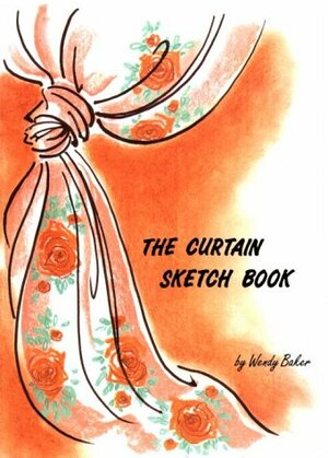 The Curtain Sketch Book by Wendy Baker