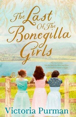 The Last of the Bonegilla Girls by Victoria Purman