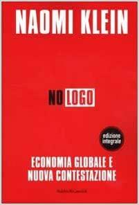 No logo. Economia globale e nuova contestazione by Naomi Klein