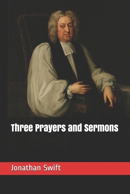 Three Prayers and Sermons by Jonathan Swift