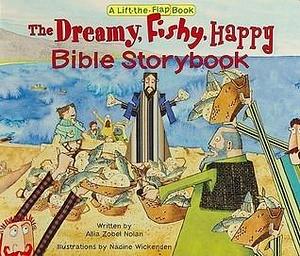 The Dreamy, Fishy, Happy Bible Storybook by Nadine Wickenden, Allia Zobel Nolan