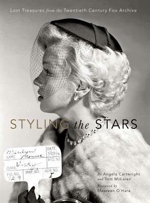 Styling the Stars: Lost Treasures from the Twentieth Century Fox Archive by Tom McLaren, Angela Cartwright