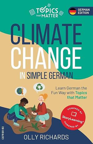 Climate Change in Simple German: Learn German the Fun Way with Topics that Matter by Olly Richards