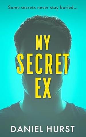 My Secret Ex by Daniel Hurst