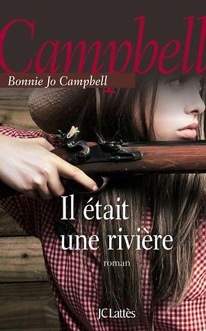 Il était une rivière by Elisabeth Peellaert, Bonnie Jo Campbell